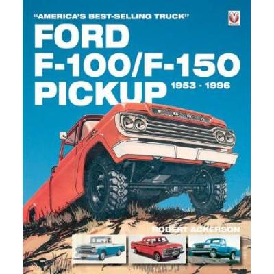 Ford F-100/F-150 Pickup 1953-1996: America's Best-...