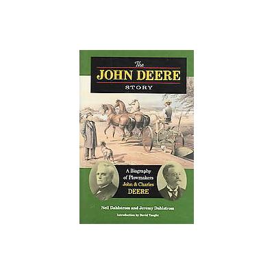 The John Deere Story by Neil Dahlstrom (Hardcover - Northern Illinois Univ Pr)