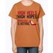 high heels, high hopes- women - Ladies T-Shirt