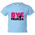 Kids Funny Youth â€œBye Feliciaâ€� Southern Toddler Shirt - Funny Threadz Kids 18 Month, Baby Blue