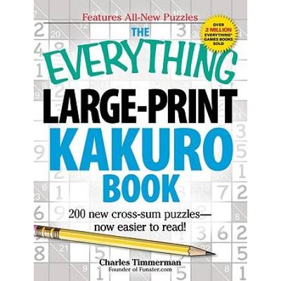 The Everything Large-Print Kakuro Book: 150 new cr...