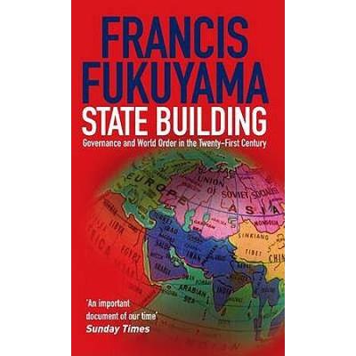 State Building: Governance And World Order In The ...