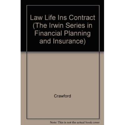 Law and the Life Insurance Contract (The Irwin Series in Financial Planning and Insurance)