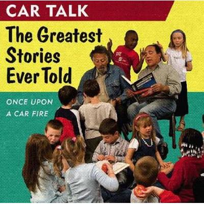 Car Talk: The Greatest Stories Ever Told: Once Upo...