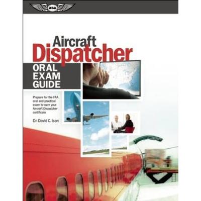 Aircraft Dispatcher Oral Exam Guide: Prepare For T...