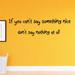 Winston Porter Dovenby If You Can't Say Something Nice Dont Say Nothing at All Wall Decal Vinyl in Black | 7 H x 22 W in | Wayfair