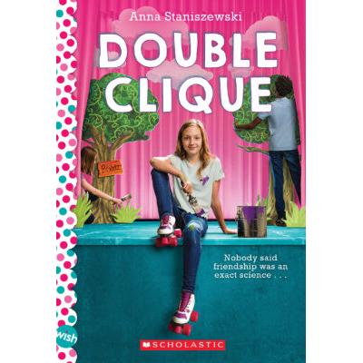 Double Clique: A Wish Novel (paperback) - by Anna Staniszewski