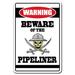 Trinx Balbuena Beware of The Pipeliner Sign Resin/Plastic | 10 H x 14 W x 0.1 D in | Wayfair 587BEB600AFA48D3AC4B65EDBD37D5EF