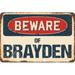 Trinx Alfidale Beware of Brayden Sign Resin/Plastic | 10 H x 14 W x 0.1 D in | Wayfair 406D5C634E8A48DEAB4289445EA18C87