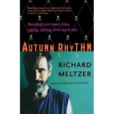 Autumn Rhythm: Musings On Time, Tide, Aging, Dying, And Such Biz