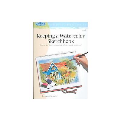 Keeping A Watercolor Sketchbook by BRENDA SWENSON (Paperback - Walter Foster Pub)