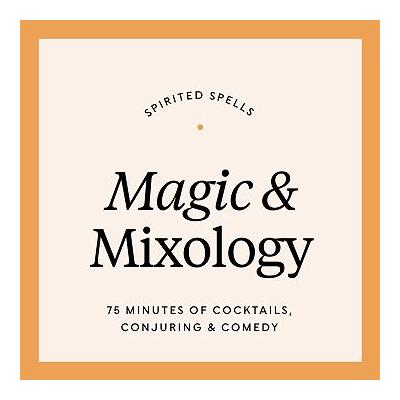 Spirited Spells: Magic & Mixology