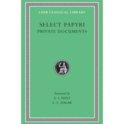 Select Papyri, Volume I: Private Documents