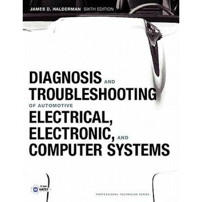 Diagnosis And Troubleshooting Of Automotive Electrical, Electronic, And Computer Systems (5th Edition)