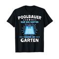 Poolbauer Schwimmbecken Aufstellpool Planschbecken Pool T-Shirt