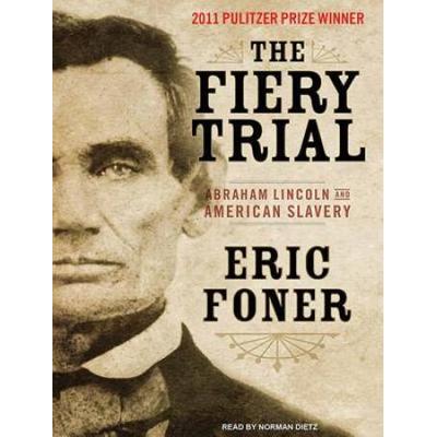 The Fiery Trial: Abraham Lincoln And American Slav...