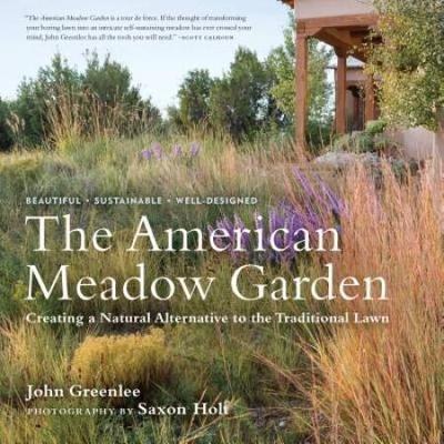 The American Meadow Garden: Creating A Natural Alt...
