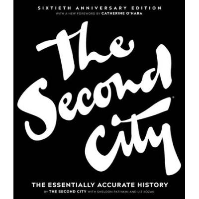 The Second City: The Essentially Accurate History