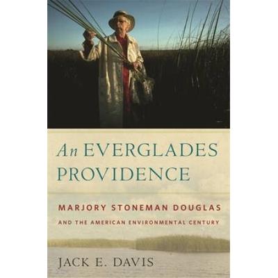 An Everglades Providence: Marjory Stoneman Douglas...