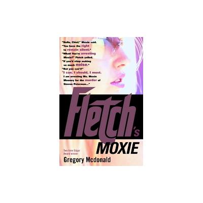 Fletch's Moxie by Gregory McDonald (Paperback - Reprint)