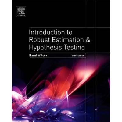 Introduction To Robust Estimation And Hypothesis Testing