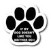 Magnet me Up If My Dog Doesn t Like You Neither Do I Pawprint Magnet Decal 5 Inch Vinyl Automotive Magnet