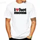 T-shirt I Love Hot Moms Hot Moms Hot Moms I Coussins Hot Mom Lover Hot Milfs Nouveau