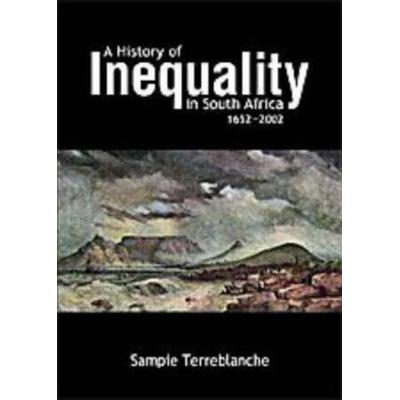 A History Of Inequality In South Africa 1652-2002