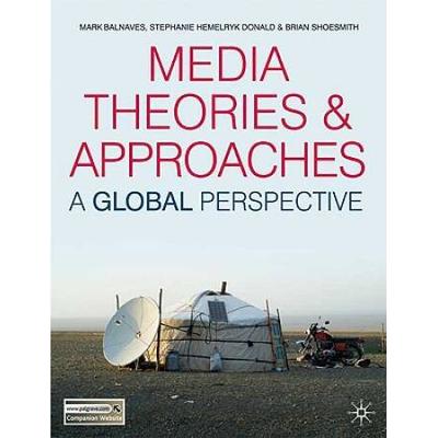 Media Theories And Approaches: A Global Perspectiv...