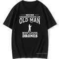 Ne jamais Sous-Estimer Un Vieux Aime Drone T-shirt Hauts T-shirts Pilote Cadeau D'anniversaire