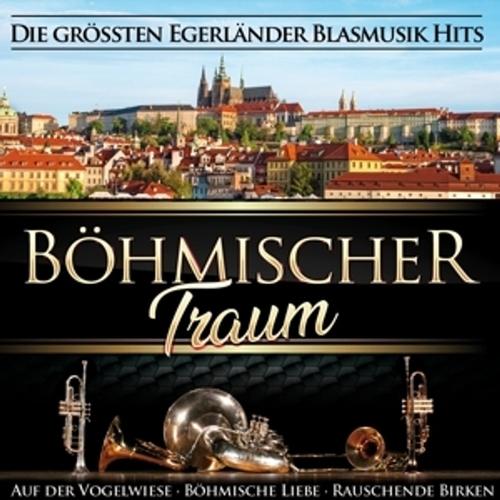 Böhmischer Traum - Die Größten Egerländer Blasmusik Hits Von Böhmischer Traum, Böhmischer Traum, Cd