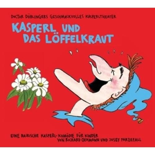 Kasperl Und Das Löffelkraut - Doctor Döblingers Geschmackvolles Kasperltheater. (CD)