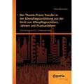 Der Theorie-Praxis-Transfer In Der Altenpflegeausbildung Aus Der Sicht Von Altenpflegeschülern, -Lehrern Und Praxisanlei - Tobias Beckmann, Kartoniert