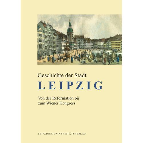 Geschichte Der Stadt Leipzig / Geschichte Der Stadt Leipzig, 4 Bde., Leinen