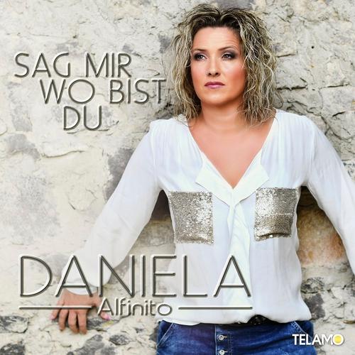 Sag mir wo du bist - Daniela Alfinito. (CD)