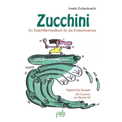 Zucchini - Ein Erste-Hilfe-Handbuch für die Ernteschwemme - Irmela Erckenbrecht, Gebunden