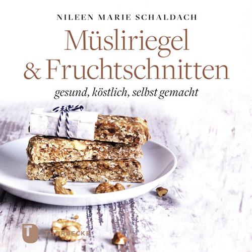 Müsliriegel & Fruchtschnitten - Nileen Marie Schaldach, Gebunden