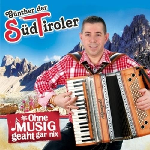 Ohne Musig Geaht Gar Nix - Günther Der Südtiroler, Günther Der Südtiroler, Günther Der Südtiroler. (CD)