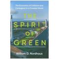 The Spirit Of Green - The Economics Of Collisions And Contagions In A Crowded World - William D. Nordhaus, Gebunden