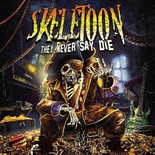 They Never Say Die - Skeletoon, Skeletoon. (CD)