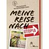 Meine Reise Nach Utopia - Franz Grieser, Gebunden