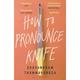 How To Pronounce Knife - Souvankham Thammavongsa, Taschenbuch