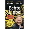 Echte Liebe - Hans-Joachim Watzke, Michael Horeni, Taschenbuch