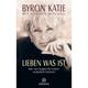 Lieben Was Ist - Byron Katie, Stephen Mitchell, Gebunden