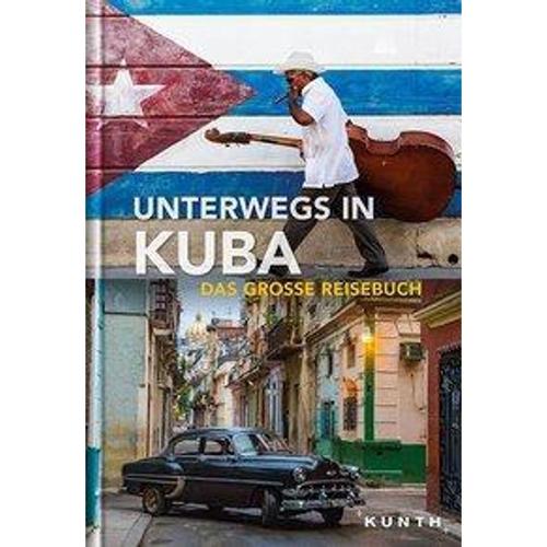 Unterwegs in Kuba - KUNTH Unterwegs in Kuba, Gebunden
