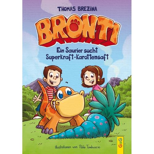 Bronti - Ein Saurier sucht Superkraft-Karottensaft - Thomas Brezina, Gebunden