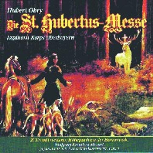 Die St. Hubertus Messe - Jagdhorn-korps Oberbayern, Various. (CD)