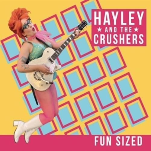 Fun Sized - Hayley And The Crushers, Hayley And The Crushers. (CD)