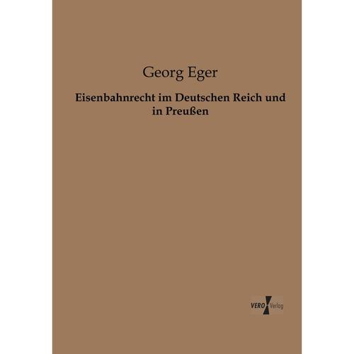 Eisenbahnrecht Im Deutschen Reich Und In Preußen - Georg Eger, Kartoniert (TB)