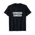 Read a book not a shirt I Leseratte Bücherwurm Buchliebhaber T-Shirt